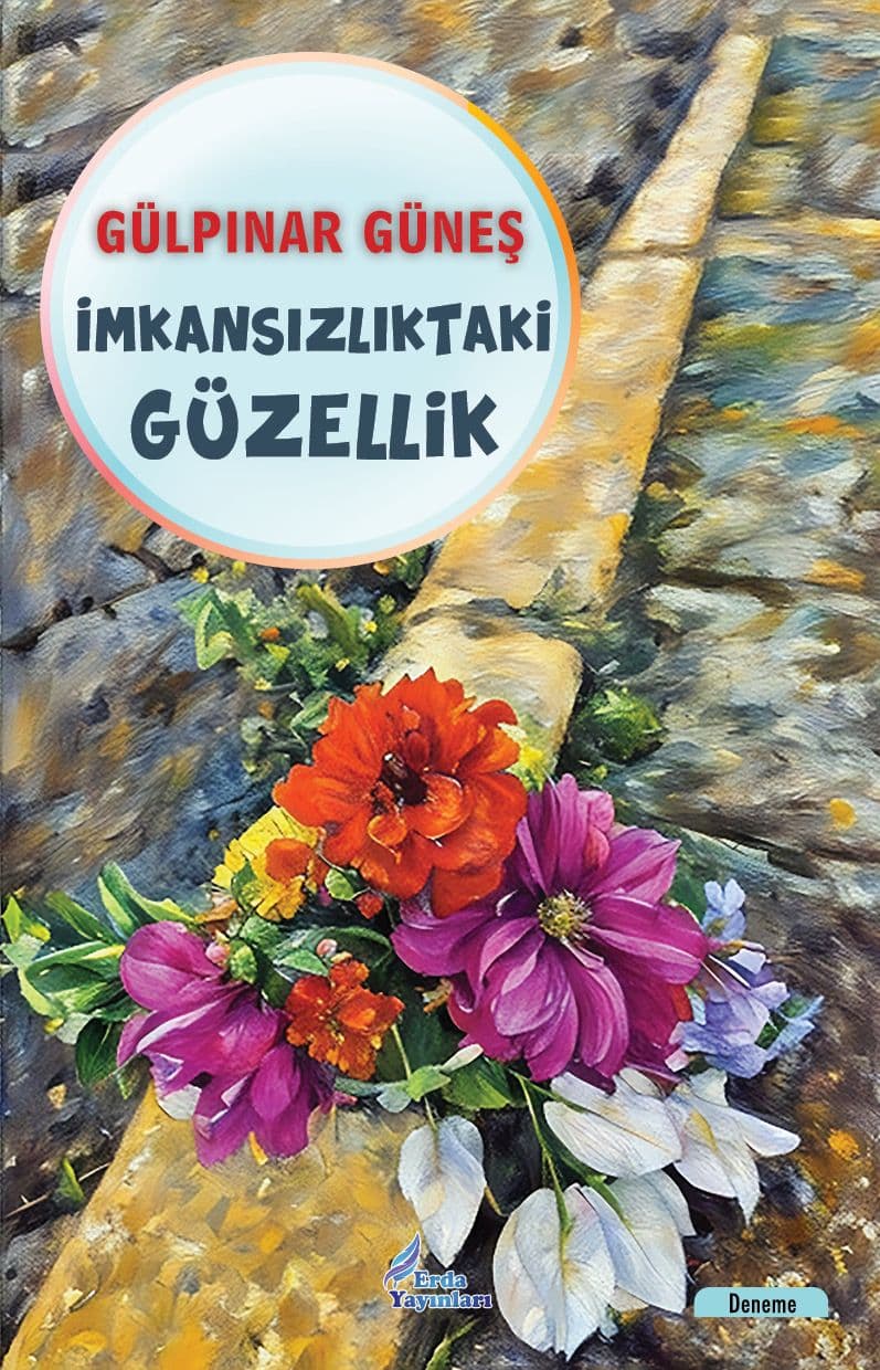 İMKANSIZLIKTAKİ GÜZELLİK