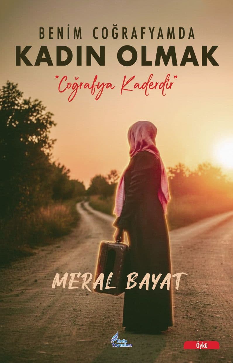 BENİM COĞRAFYAMDA KADIN OLMAK 'COĞRAFYA KADERDİR'